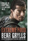 Extreme Food - What to Eat When Your Life Depends on it...