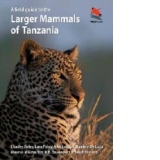 Field Guide to the Larger Mammals of Tanzania