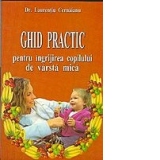 Ghid practic pentru ingrijirea copilului de varsta mica