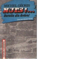 Nuts!... Batalia din Ardeni (decembrie 1944)