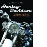 Harley-Davidson: A History of the World's Most Famous Motorc