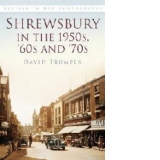 Shrewsbury in the 1950s, '60s and '70s