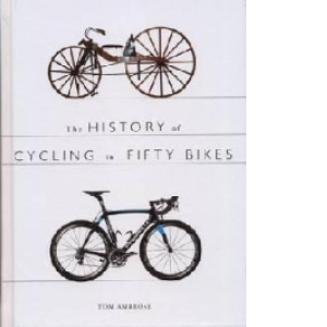 History of Cycling in Fifty Bikes