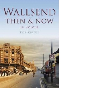 Wallsend Then & Now