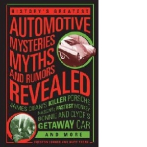 History's Greatest Automotive Mysteries, Myths, and Rumors R