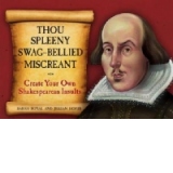 Thou Spleeny Swag-bellied Miscreant