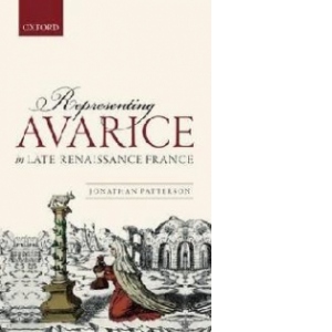 Representing Avarice in Late Renaissance France