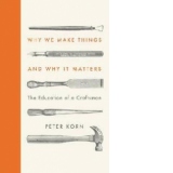 Why We Make Things and Why it Matters