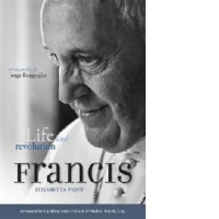 Pope Francis: Life and Revolution