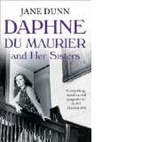 Daphne du Maurier and Her Sisters