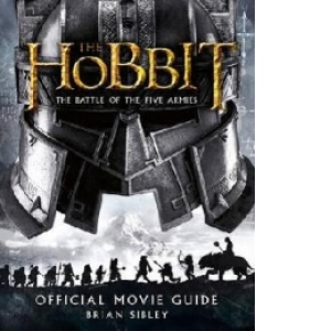 Hobbit: the Battle of the Five Armies - Official Movie Guide
