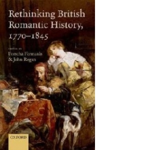 Rethinking British Romantic History, 1770-1845