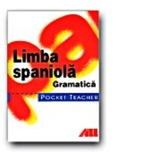 POCKET TEACHER. Limba spaniola. Gramatica
