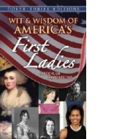 Wit & Wisdom of America's First Ladies