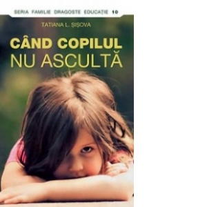 Cand copilul nu asculta