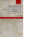 Theophilus of Alexandria and the First Origenist Controversy