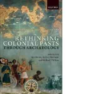 Rethinking Colonial Pasts through Archaeology
