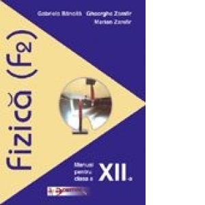 Fizica (F2). Manual pentru clasa a XII-a
