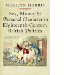 Sex, Money and Personal Character in Eighteenth-Century Brit