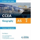 CCEA Geography AS Student Unit Guide: Unit 2 Human Geography