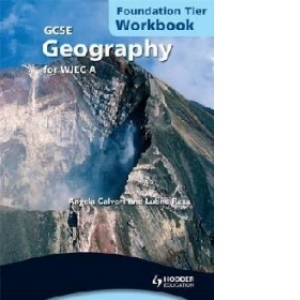 GCSE Geography for WJEC A Workbook Foundation Tier