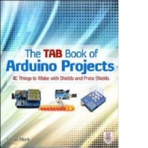 Tab Book of Arduino Projects: 36 Things to Make with Shields