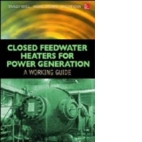 Closed Feedwater Heaters for Power Generation: A Working Gui