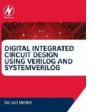 Digital Integrated Circuit Design Using Verilog and SystemVe