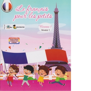 Le francais pour les petits - Niveau 1 (primul nivel al limbii franceze) (Carte + CD)