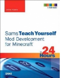 Sams Teach Yourself Mod Development for Minecraft in 24 Hour