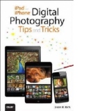 iPad and iPhone Digital Photography Tips and Tricks