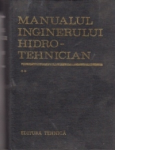 Manualul inginerului hidro - tehnician (volumul II)