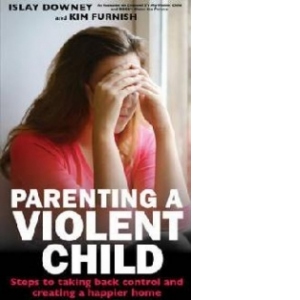 Parenting a Violent Child