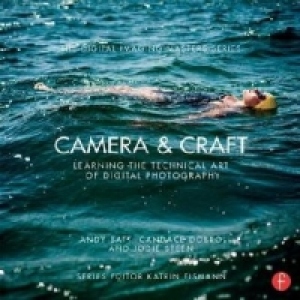 Camera & Craft: Learning the Technical Art of Digital Photog