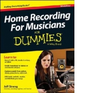 Home Recording for Musicians For Dummies