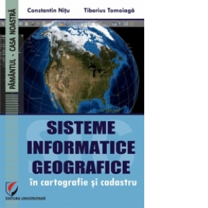Sisteme informatice geografice in cartografie si cadastru