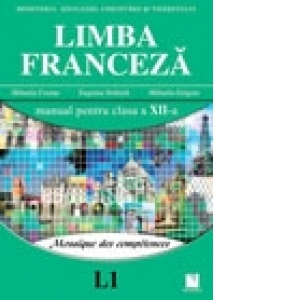 Limba Franceza L1 - Mosaique des competences. Manual pentru clasa a XII-a