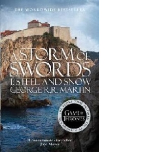 A Storm of Swords: Part 1 Steel and Snow Steel and Snow: Book 3 of a Song of Ice and Fire
