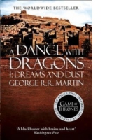 A Dance With Dragons: Part 1 Dreams and Dust Dreams and Dust: Book 5 of a Song of Ice and Fire