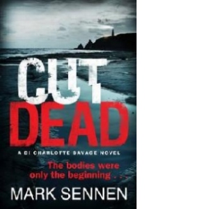 Cut Dead: a DI Charlotte Savage Novel