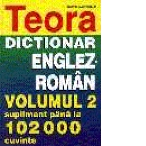 Dictionar englez roman, volumul 2 - supliment pana la 102.000 cuvinte
