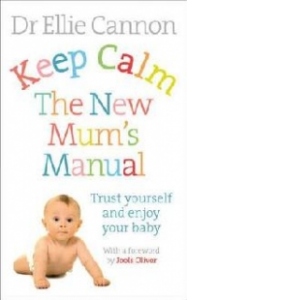 Keep Calm: the New Mum's Manual