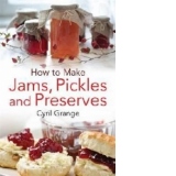 How To Make Jams, Pickles and Preserves