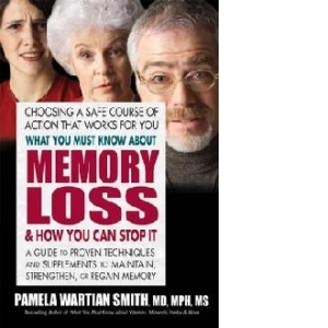 What You Must Know About Memory Loss & How You Can Stop it