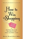 How to Win at Shopping: 297 Insider Secrets for Getting the