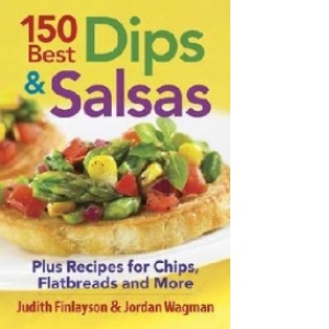 150 Best Dips and Salsas
