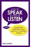 How to Speak So People Listen