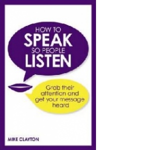 How to Speak So People Listen