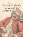 Old Man's Guide to Health and Longer Life