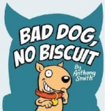 Bad Dog, No Biscuit